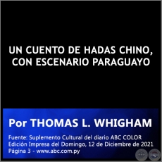 UN CUENTO DE HADAS CHINO, CON ESCENARIO PARAGUAYO - Por THOMAS L. WHIGHAM - Domingo, 12 de Diciembre de 2021